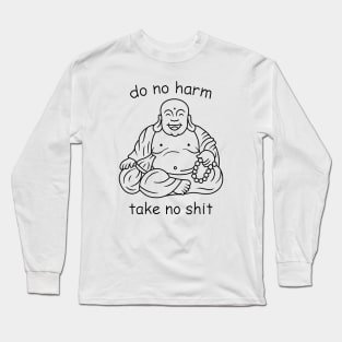 Do not harm, take no shit Long Sleeve T-Shirt